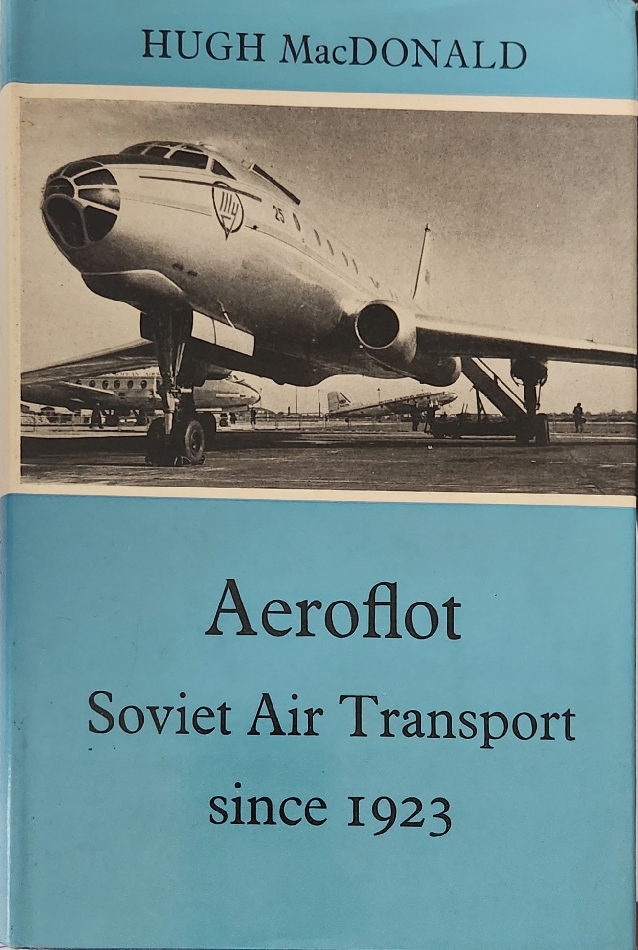 Aeroflot: Soviet Air Transport Since 1923 (VERY RARE) - Oakmont Books