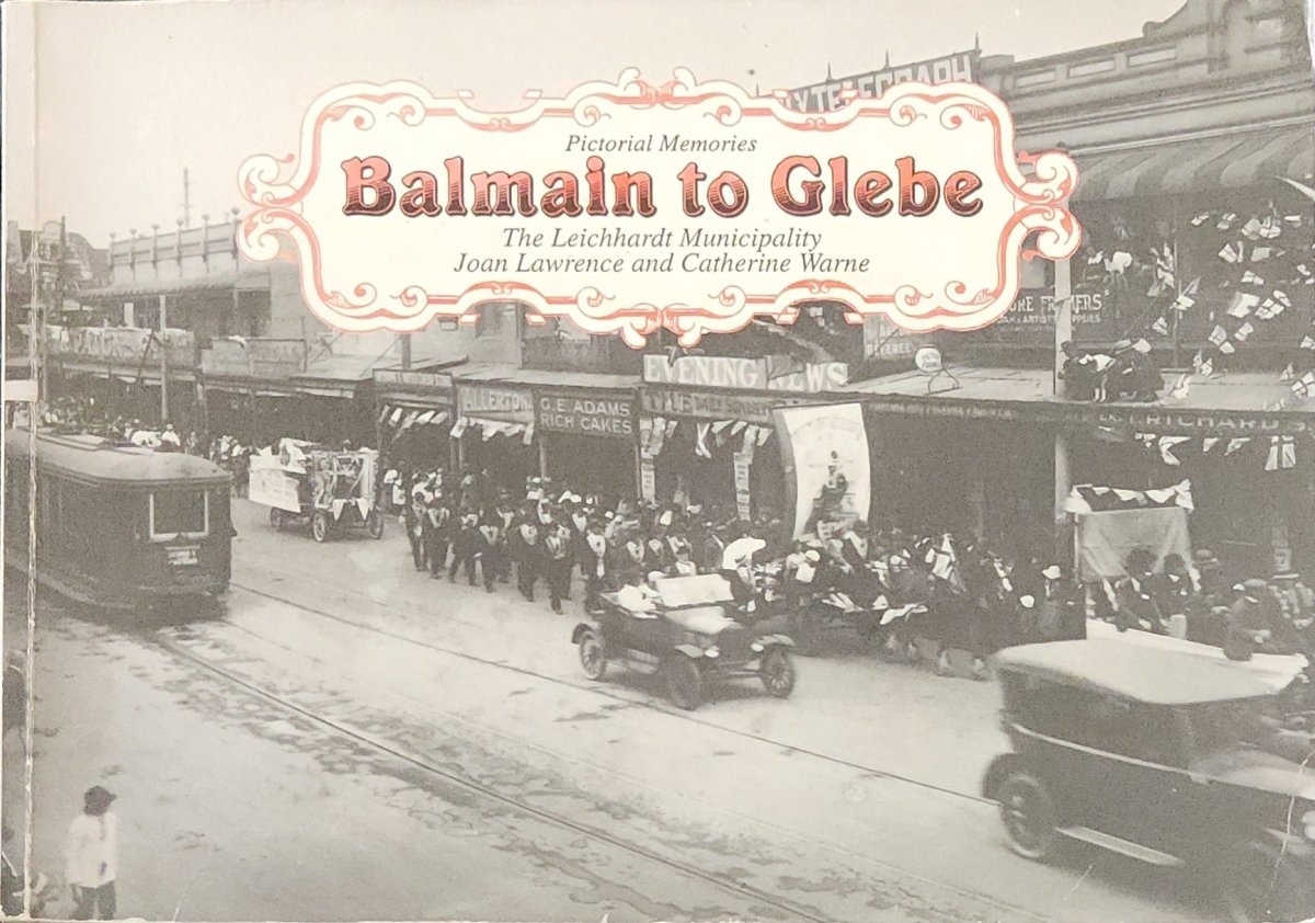 Balmain to Glebe: The Leichhardt Municipality - Oakmont Books