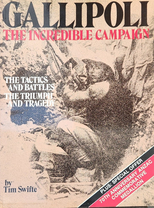 Gallipoli: The Incredible Campaign - Oakmont Books