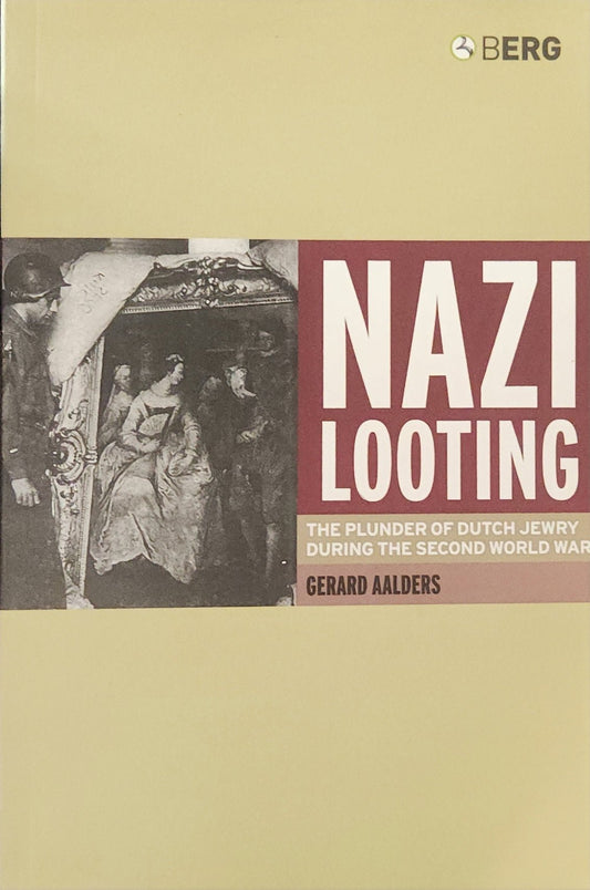 Nazi Looting: The Plunder of Dutch Jewry during the Second World War (RARE) - Oakmont Books