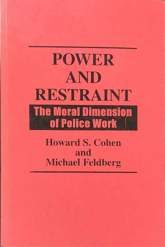 Power and Restraint: The Moral Dimension of Police Work - Oakmont Books