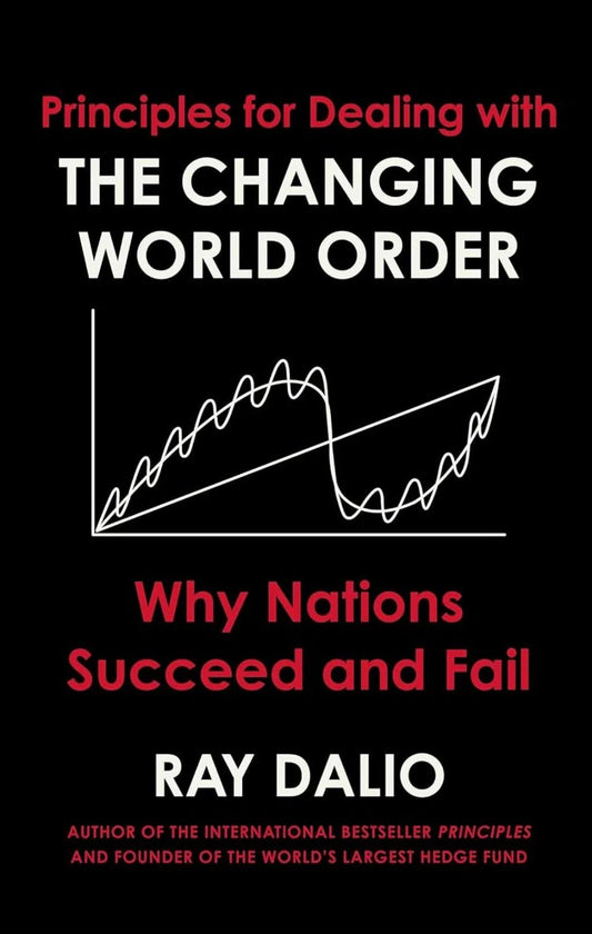Principles for Dealing with the Changing World Order: Why Nations Succeed or Fail - Oakmont Books