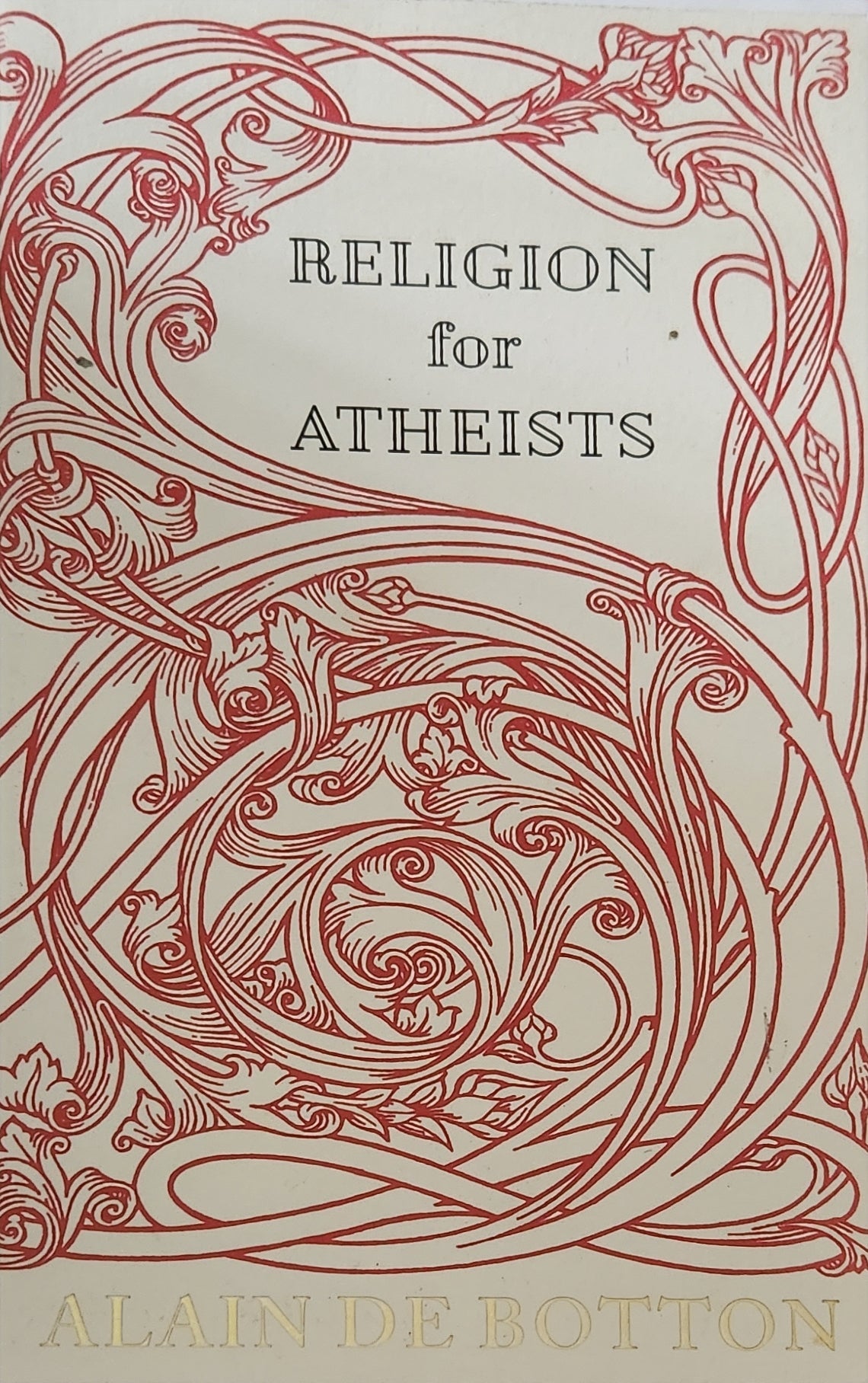 Religion for Atheists: A Non - Believer's Guide to the Uses of Religion - Oakmont Books