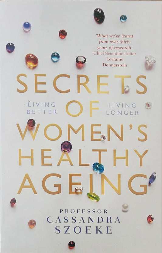 Secrets of Women's Healthy Ageing: Living Better, Living Longer - Oakmont Books