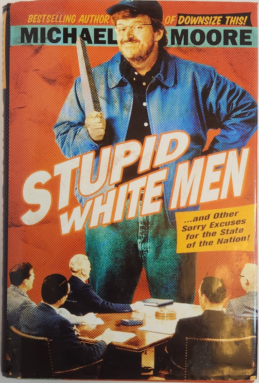 Stupid White Men: ...And Other Sorry Excuses for the State of the Nation! (1st EDITION) - My Store