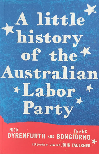 A Little History of the Australian Labor Party - Oakmont Books