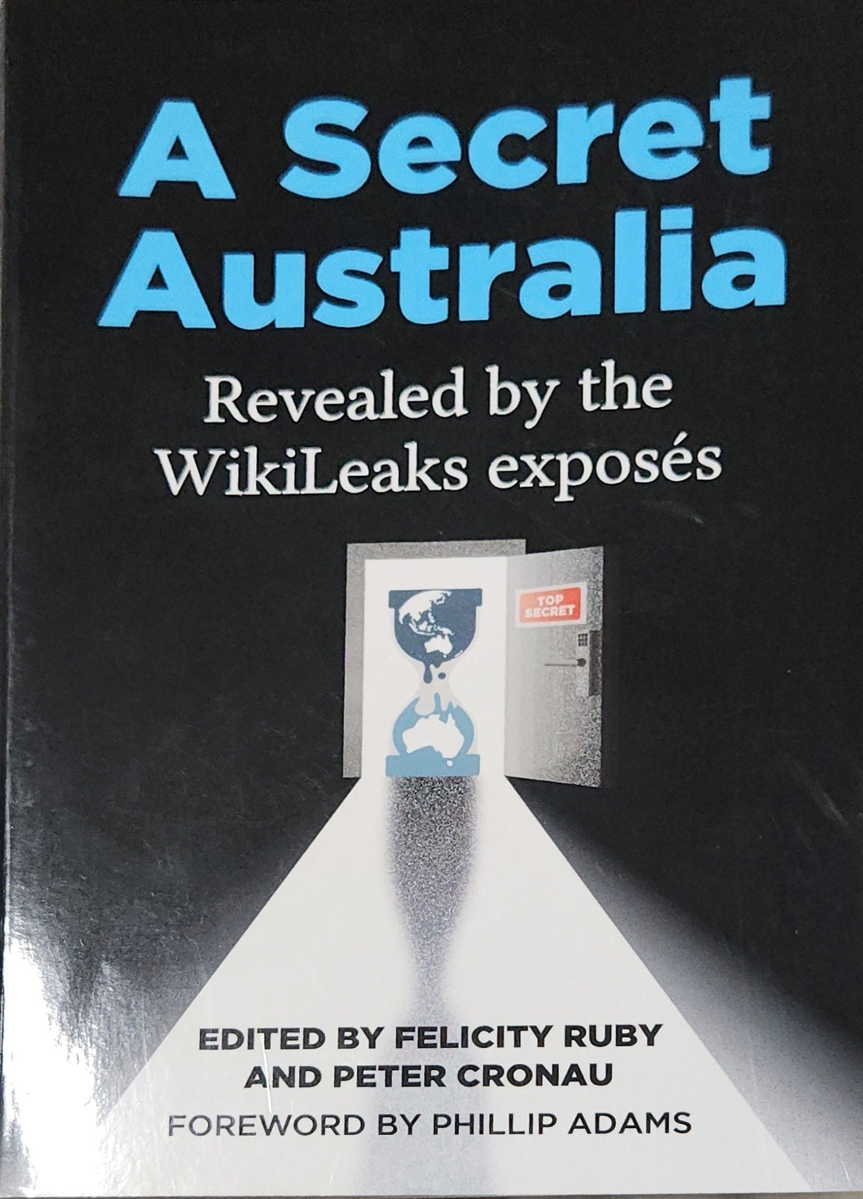 A Secret Australia: Revealed by the WikiLeaks Exposes - Oakmont Books