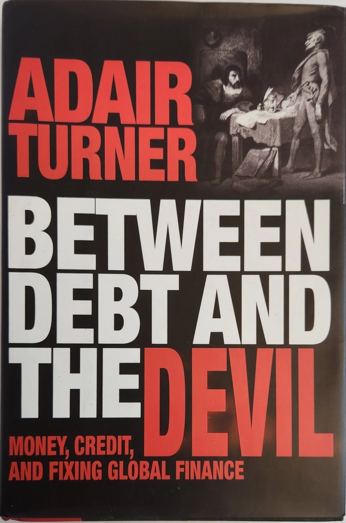 Between Debt and the Devil: Money, Credit, and Fixing Global Finance (1st EDITION) - Oakmont Books