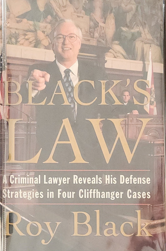 Black's Law: A Criminal Lawyer Reveals His Defense Strategies in Four Cliffhanger Cases - Oakmont Books