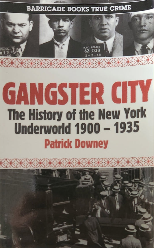 Gangster City: The History of the New York Underworld 1900 - 1935 - Oakmont Books