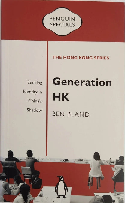 Generation HK: Seeking Identity in China's Shadow: Penguin Specials - Oakmont Books