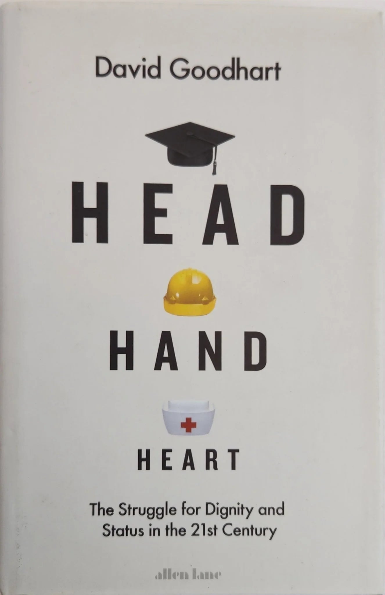 Head Hand Heart: The Struggle for Dignity and Status in the 21st Century - Oakmont Books
