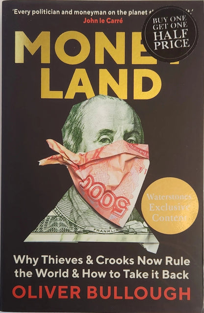 Moneyland: Why Thieves And Crooks Now Rule The World And How To Take It Back - Oakmont Books