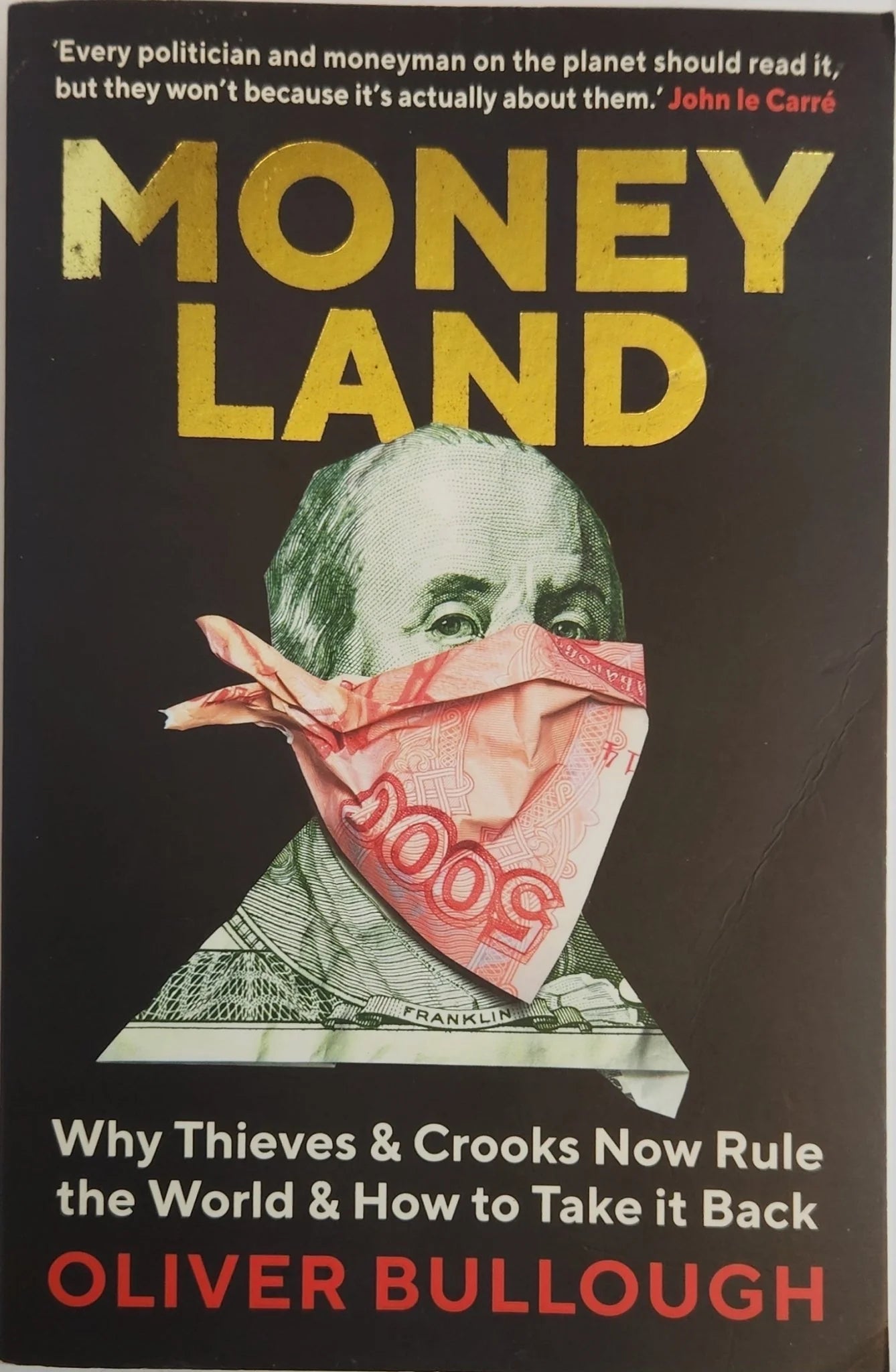 Moneyland: Why Thieves And Crooks Now Rule The World And How To Take It Back - Oakmont Books