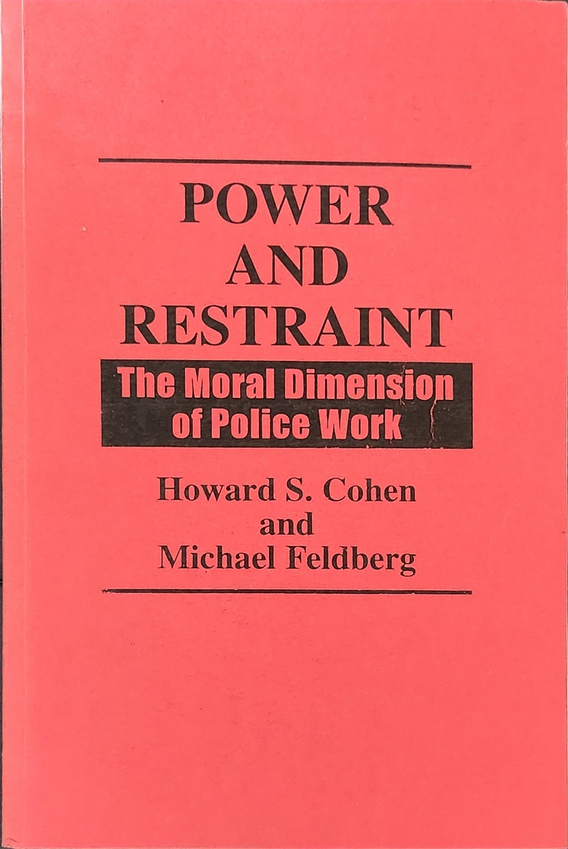 Power and Restraint: The Moral Dimension of Police Work - Oakmont Books