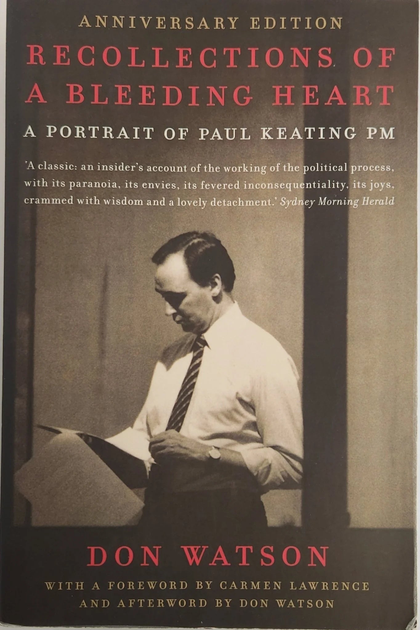 Recollections Of A Bleeding Heart. A Portrait of Paul Keating PM - Oakmont Books