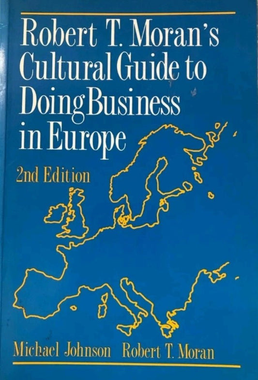 Robert T. Moran's Cultural Guide to Doing Business in Europe - Oakmont Books