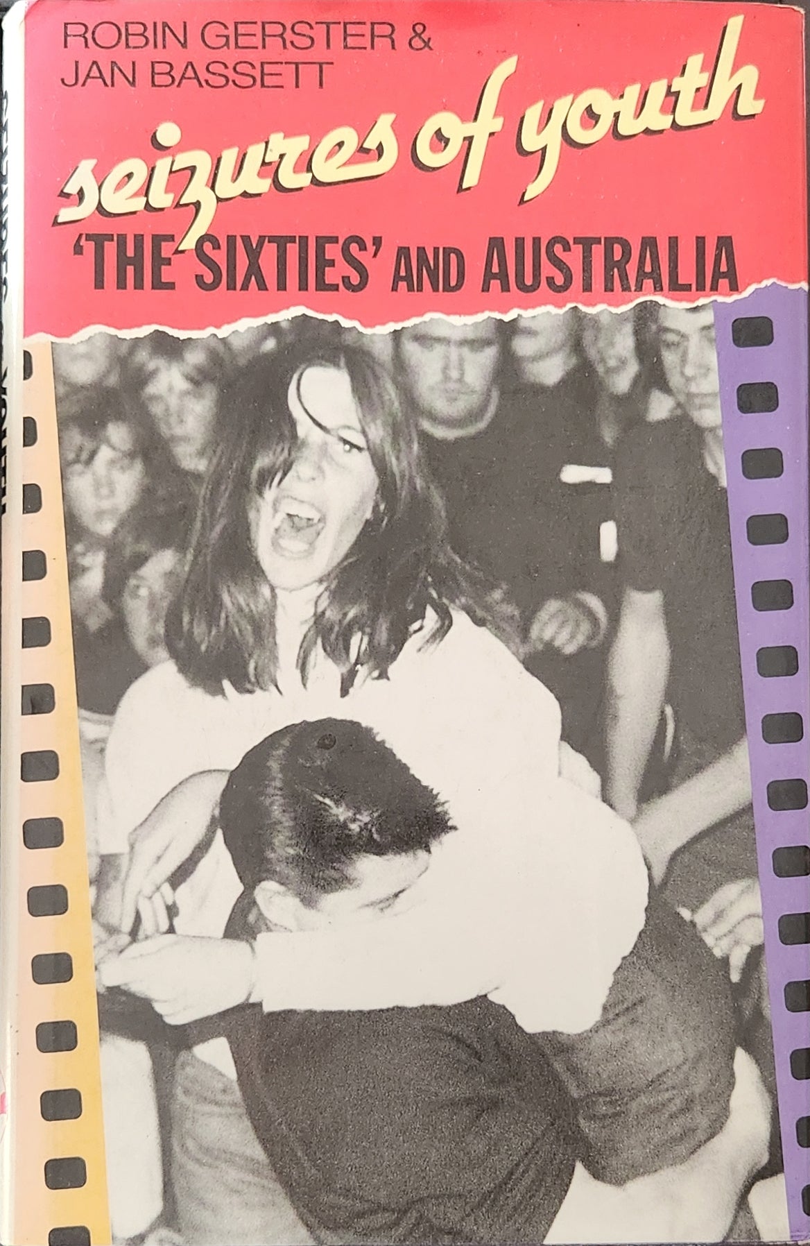 Seizures of Youth : The Sixties and Australia - Oakmont Books