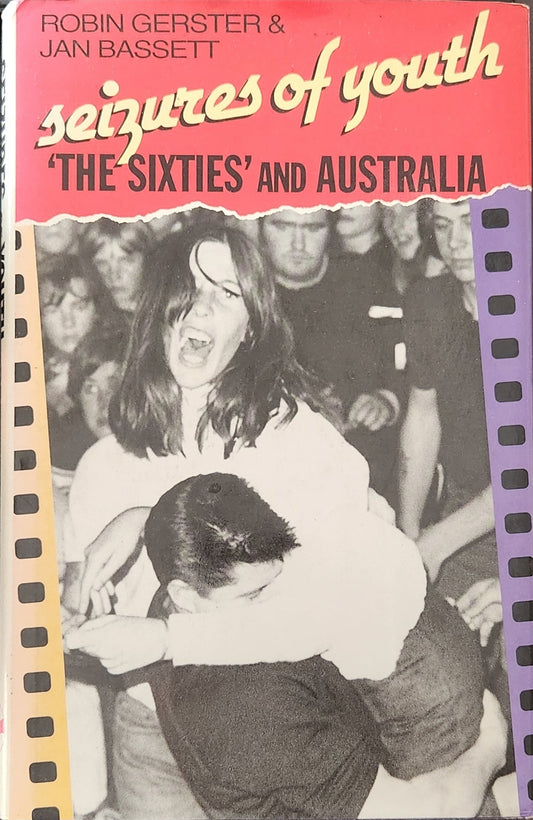 Seizures of Youth : The Sixties and Australia - Oakmont Books