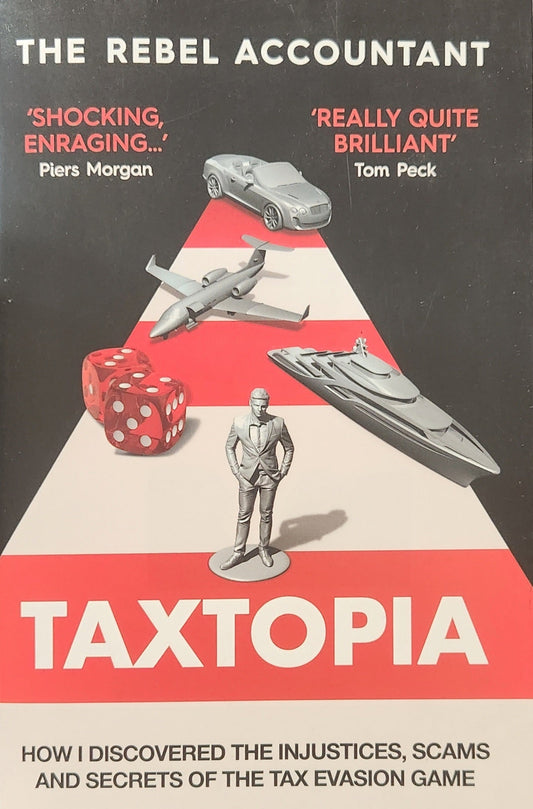 TAXTOPIA: How I Discovered the Injustices, Scams and Guilty Secrets of the Tax Evasion Game - Oakmont Books