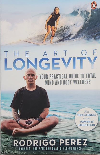 The Art of Longevity: Your Practical Guide to Total Mind and Body Wellness - Oakmont Books