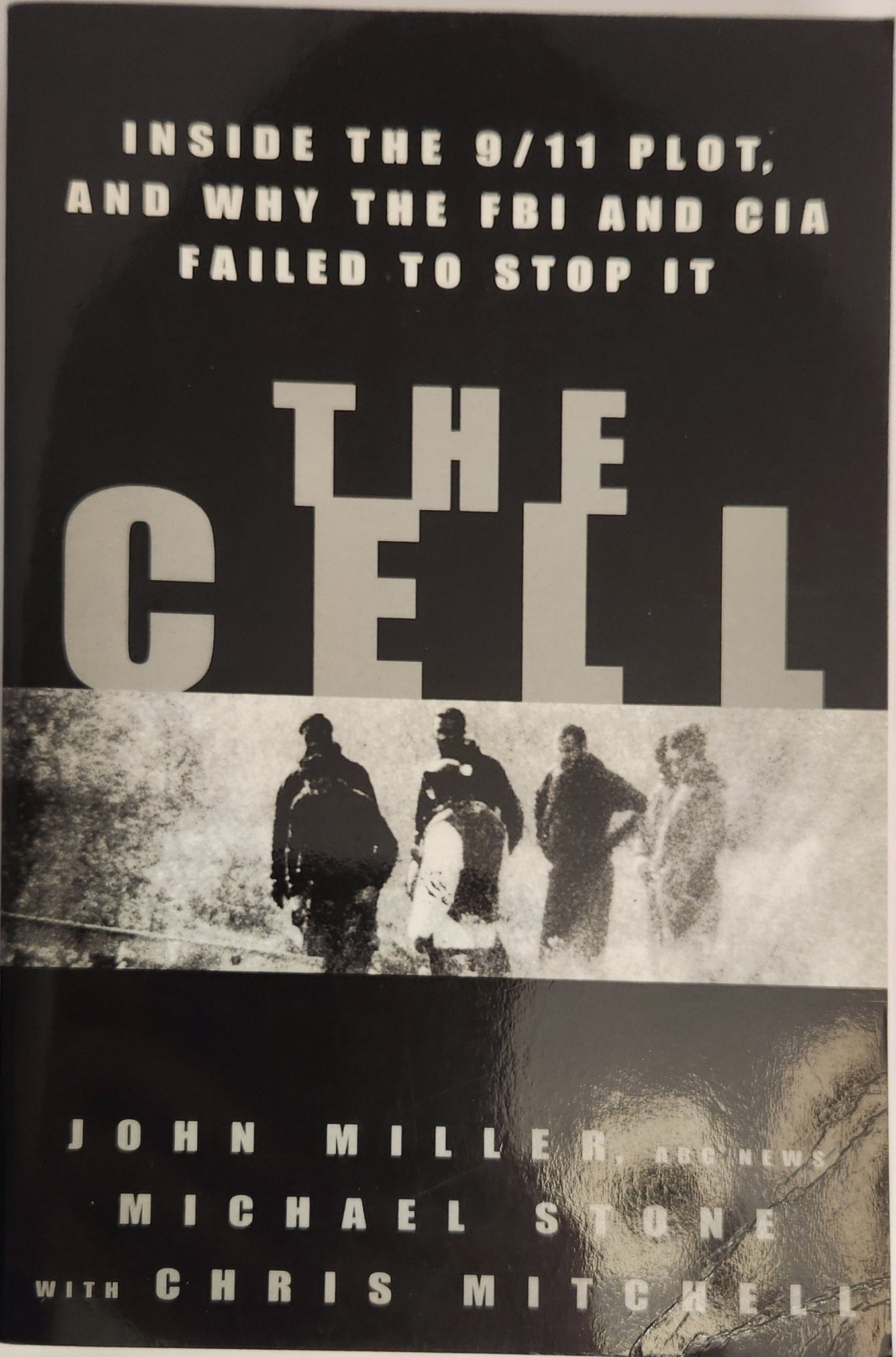 The Cell: Inside the 9/11 Plot, and Why the FBI and CIA Failed to Stop It - My Store