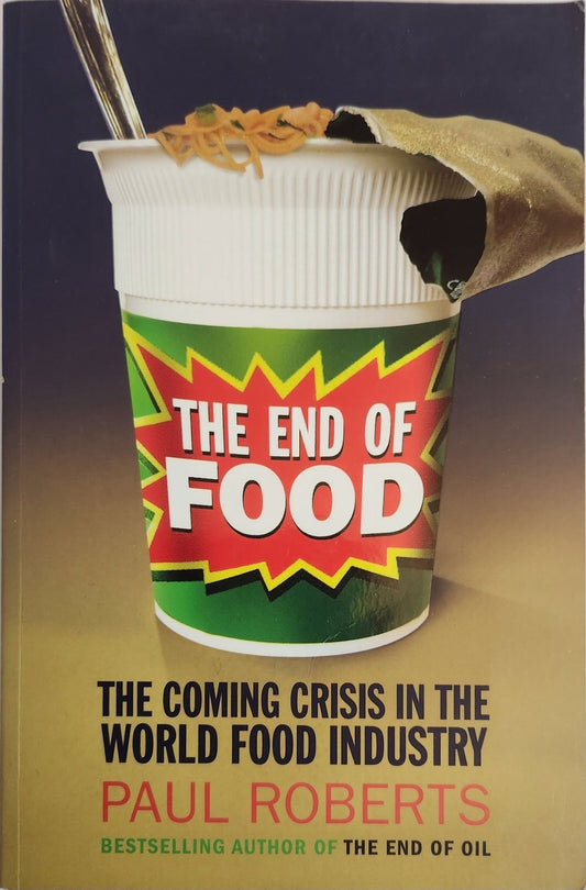 The End Of Food. The Coming Crisis in the World Food Industry - My Store