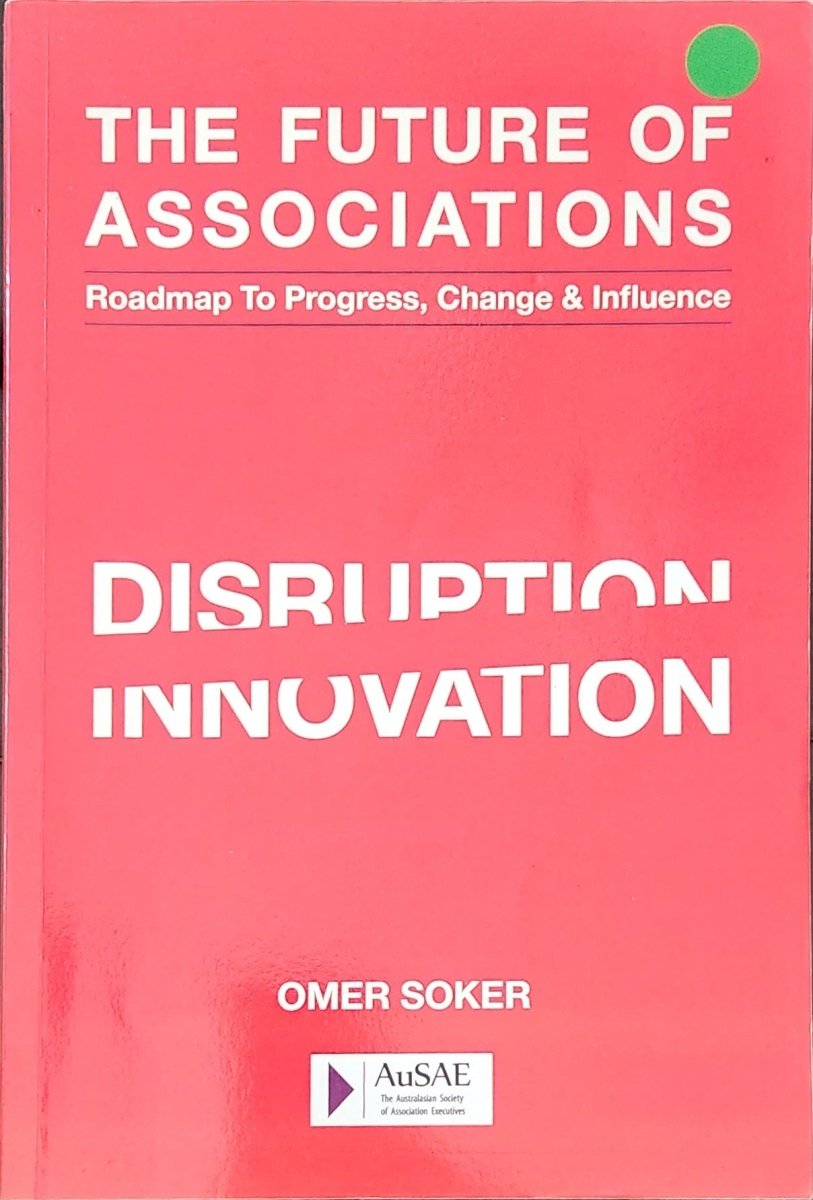 The Future of Associations: Roadmap to Progress, Change & Influence - Oakmont Books