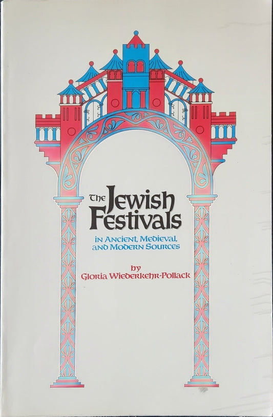 The Jewish Festivals in Ancient, Medieval and Modern Sources (EXTRMELEY RARE) - Oakmont Books