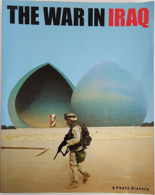 The War in Iraq: A Photo History (1st EDITION) - My Store