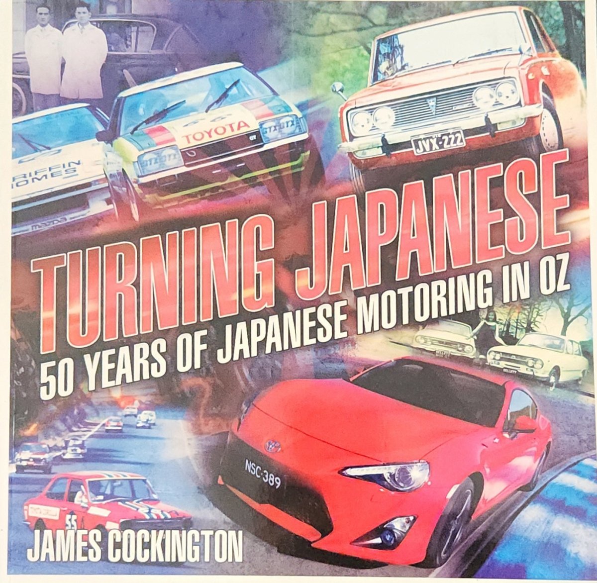 Turning Japanese: 50 Years of Japanese Motoring in Oz - Oakmont Books