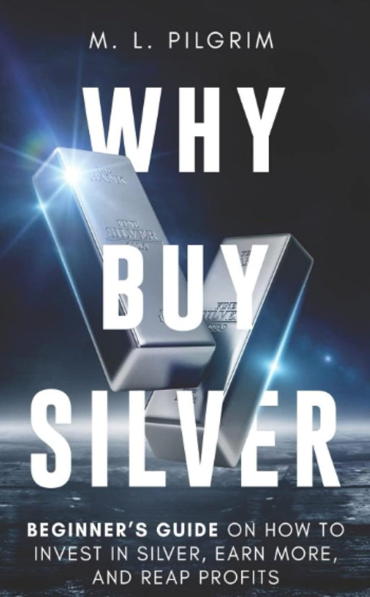 Why Buy Silver: Beginner’s Guide on How to Invest in Silver, Earn More, and Reap Profits - My Store